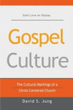 Gospel Culture: The Cultural Markings of a Christ-Centered Church