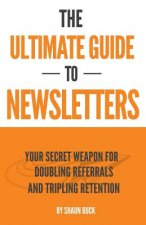 The Ultimate Guide to Newsletters: Your Secret Weapon for Doubling Referrals and Tripling Retention