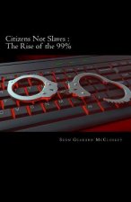 Citizens Not Slaves: The Rise Of The 99%