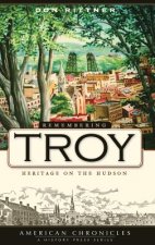 Remembering Troy: Heritage on the Hudson