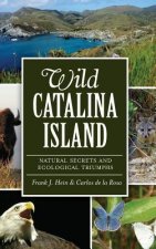 Wild Catalina Island: Natural Secrets and Ecological Triumphs