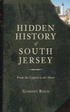 Hidden History of South Jersey: From the Capitol to the Shore