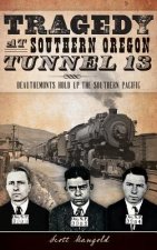 Tragedy at Southern Oregon Tunnel 13: Deautremonts Hold Up the Southern Pacific