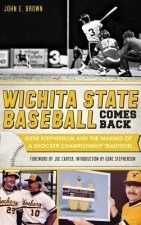Wichita State Baseball Comes Back: Gene Stephenson and the Making of a Shocker Championship Tradition