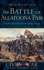 The Battle of Allatoona Pass: Civil War Skirmish in Bartow County, Georgia