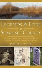 Legends & Lore of Somerset County: Knitting Betty, the Great Swamp Devil & More Tales from Central New Jersey
