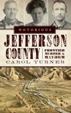 Notorious Jefferson County: Frontier Murder & Mayhem