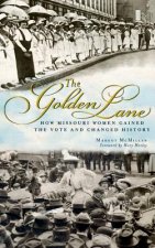 The Golden Lane: How Missouri Women Gained the Vote and Changed History