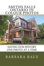 Smiths Falls Ontario in Colour Photos: Saving Our History One Photo at a Time