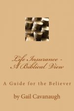 Life Insurance - A Biblical View: A Christian View