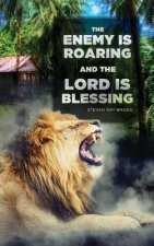 Enemy Is Roaring and the Lord Is Blessing