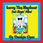 Larry the Elephant --- Just Stayin' Alive!