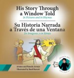 His Story Through a Window Told, Su Historia Narrada a Traves De Una Ventana