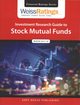 Weiss Ratings Investment Research Guide to Stock Mutual Funds, Winter 17/18