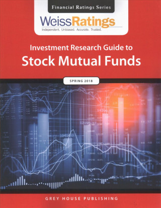 Weiss Ratings Investment Research Guide to Stock Mutual Funds, Spring 2018