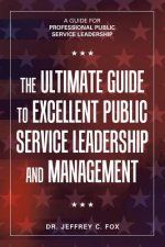 Ultimate Guide to Excellent Public Service Leadership and Management