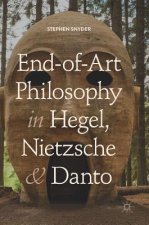 End-of-Art Philosophy in Hegel, Nietzsche and Danto