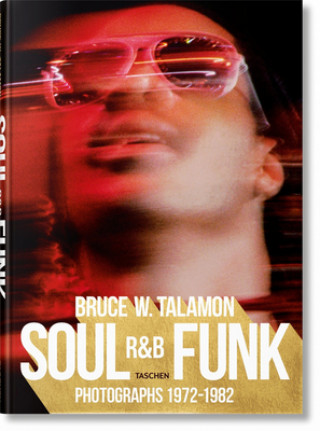 Bruce W. Talamon. Soul. R&B. Funk. Photographs 1972-1982 (B TALAMON)()