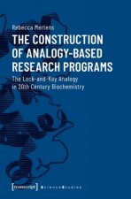 Construction of Analogy-Based Research Progr - The Lock-and-Key Analogy in 20th Century Biochemistry