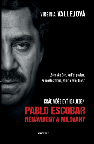 Pablo Escobar Nenávidený a milovaný