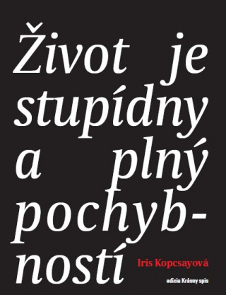 Život je stupídny a plný pochybností