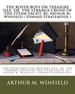 THE ROVER BOYS ON TREASURE ISLE OR THE STRANGE CRUISE OF THE STEAM YACHT. By: Arthur M. Winfield ( Edward Stratemeyer )