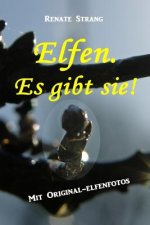 Elfen. Es Gibt Sie!: Mit Original-Elfenfotos