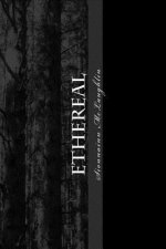 Ethereal: More True Stories of a Ghost Magnet