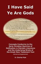 I Have Said Ye Are Gods: Concepts Conducive to the Early Christian Doctrine of Deification in Patristic Literature and the Underlying Strata of