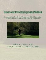 Tomorrow Died Yesterday Experiential Workbook