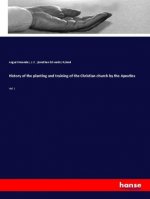 History of the planting and training of the Christian church by the Apostles