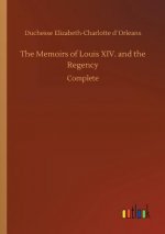 Memoirs of Louis XIV. and the Regency