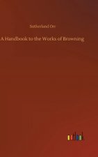 Handbook to the Works of Browning