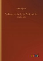 Essay on the Lyric Poetry of the Ancients
