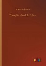 Thoughts of an Idle Fellow