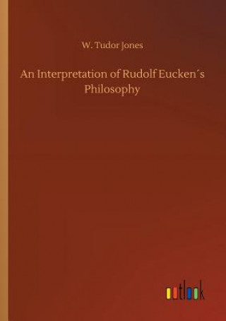 Interpretation of Rudolf Euckens Philosophy