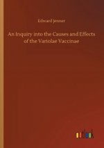 Inquiry into the Causes and Effects of the Variolae Vaccinae