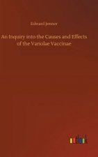 Inquiry into the Causes and Effects of the Variolae Vaccinae