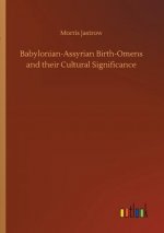 Babylonian-Assyrian Birth-Omens and their Cultural Significance