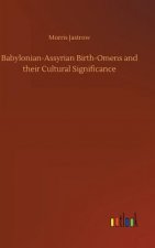 Babylonian-Assyrian Birth-Omens and their Cultural Significance