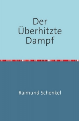 Der Überhitzte Dampf