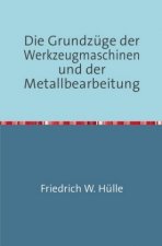 Die Grundzüge der Werkzeugmaschinen und der Metallbearbeitung