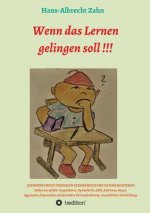 Wenn das Lernen gelingen soll !!!
