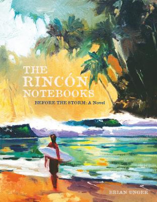 The Rincon Notebooks: Before the Storm