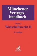 Münchener Vertragshandbuch  Bd. 3: Wirtschaftsrecht II. Tl.2