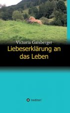 Liebeserklärung an das Leben