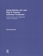 Using Stories, Art, and Play in Trauma-Informed Treatment