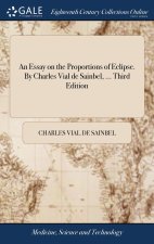 Essay on the Proportions of Eclipse. By Charles Vial de Sainbel, ... Third Edition