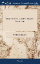 Four Books of Andrea Palladio's Architecture