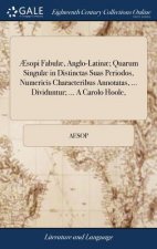 AEsopi Fabulae, Anglo-Latinae; Quarum Singulae in Distinctas Suas Periodos, Numericis Characteribus Annotatas, ... Dividuntur; ... A Carolo Hoole,
